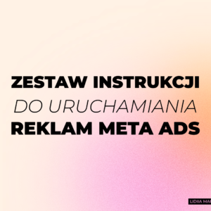 Dostęp do materiałów szkoleniowych online „Reklamy Meta Ads – instrukcja krok po kroku”